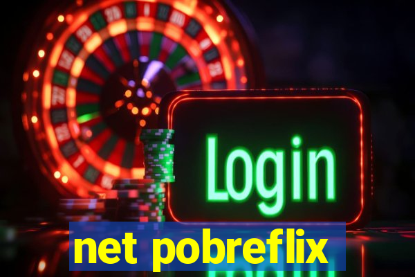 net pobreflix